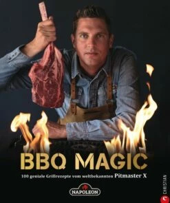 Napoleon Grillbuch "BBQ Magic" - 100 Geniale Grillrezepte Von Pitmaster X (Roel Westra)